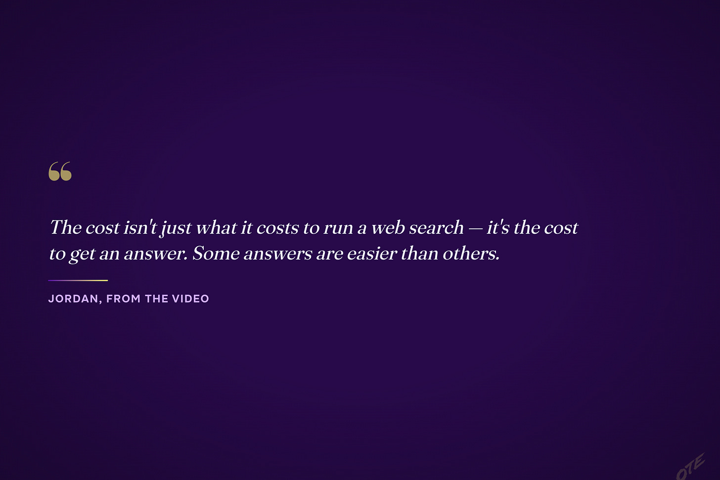 Jordan, from the video: the cost that matters is the cost to get an answer