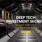 Deep Tech Investment Secrets: What Top VCs Do Differently - Part 2