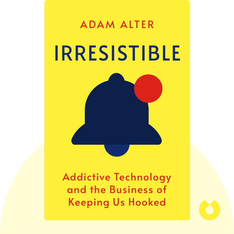 Irresistible Summary of Key Ideas and Review | Adam Alter - Blinkist Irresistible Summary of Key Ideas and Review | Adam Alter - Blinkist