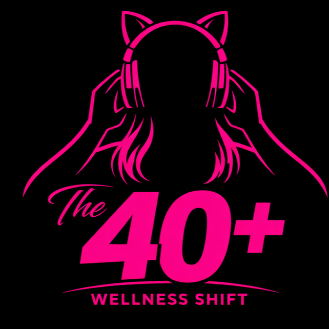 The 40+ Wellness Shift
