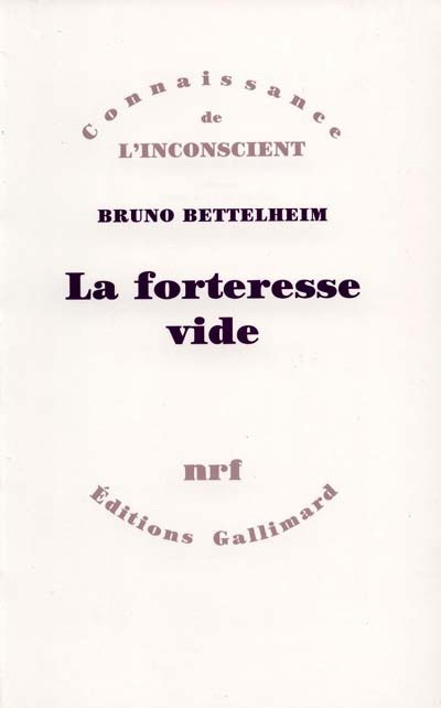 Couverture du livre La forteresse vide : l'autisme infantile et la naissance du soi Couverture du livre La forteresse vide : l'autisme infantile et la naissance du soi