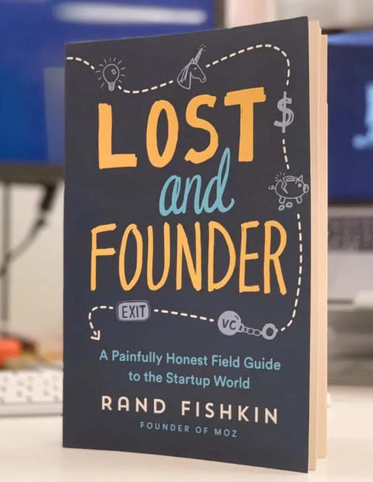 This image features the book Lost and Founder by Rand Fishkin, offering a candid and personal take on the realities of startup life. This image features the book Lost and Founder by Rand Fishkin, offering a candid and personal take on the realities of startup life.