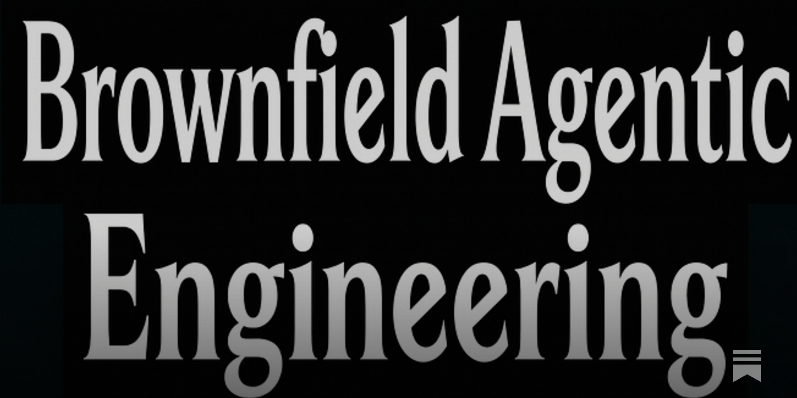 Brownfield Agentic Engineering