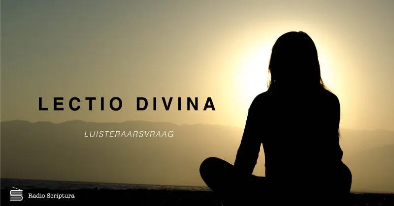 Luisteraarsvraag: Lectio Divina