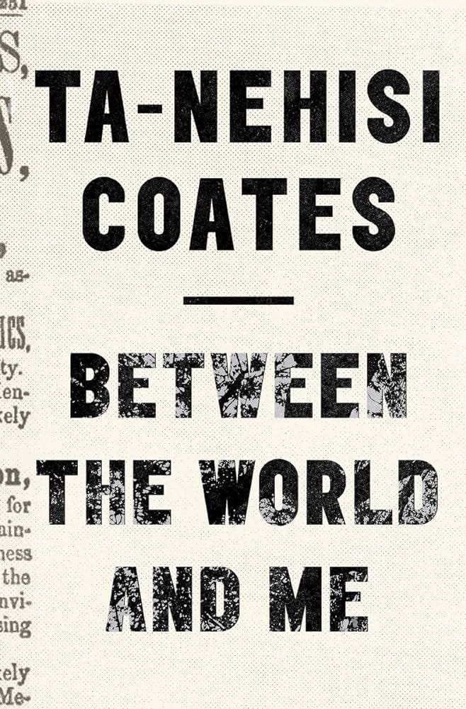 Between The World And Me by Ta-Nehisi Coates