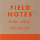 Field Notes From Your Therapist