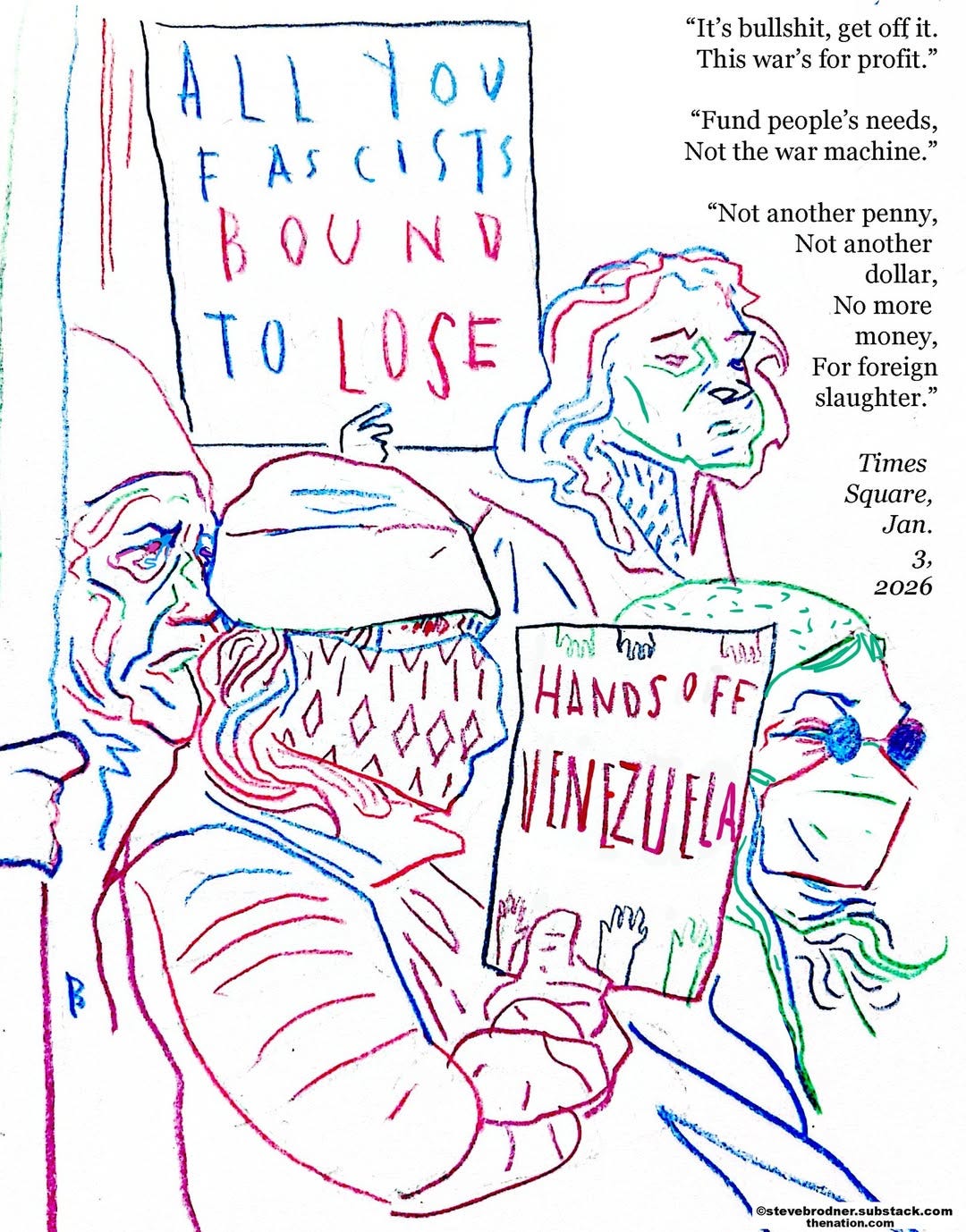 May be a graphic of text that says '"It's bullshit, get off This war' for profit." "Fund people's needs, Not the war machine." ALLYOU You ALL F AS ا١٢١ BOUND ቴ TO LOSE "Not another penny, Not another dollar, No more money, For foreign slaughter." Times Square, Jan. 3+ 2026 អ្ាស់ សសៅ สกบ์ HANDS OFF FF VINEZUELA' May be a graphic of text that says '"It's bullshit, get off This war' for profit." "Fund people's needs, Not the war machine." ALLYOU You ALL F AS ا١٢١ BOUND ቴ TO LOSE "Not another penny, Not another dollar, No more money, For foreign slaughter." Times Square, Jan. 3+ 2026 អ្ាស់ សសៅ สกบ์ HANDS OFF FF VINEZUELA'