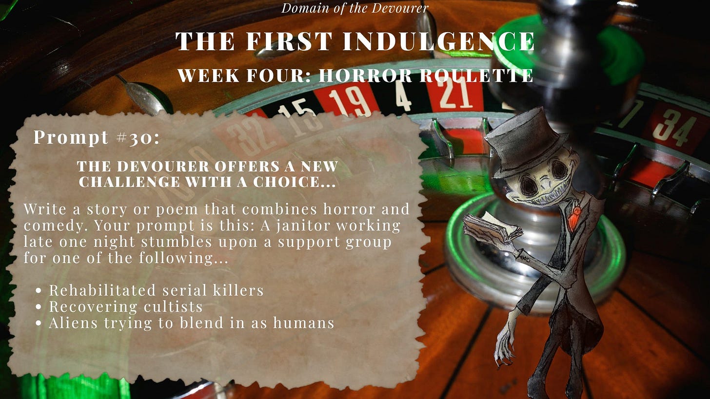 Promotional image for The First Indulgence: Week Four – Horror Roulette by Domain of the Devourer. The roulette wheel background and skeletal host accompany Prompt #30, which challenges writers to craft a horror-comedy about a janitor who stumbles upon a late-night support group for one of three kinds of attendees: rehabilitated serial killers, recovering cultists, or aliens trying to blend in as humans.