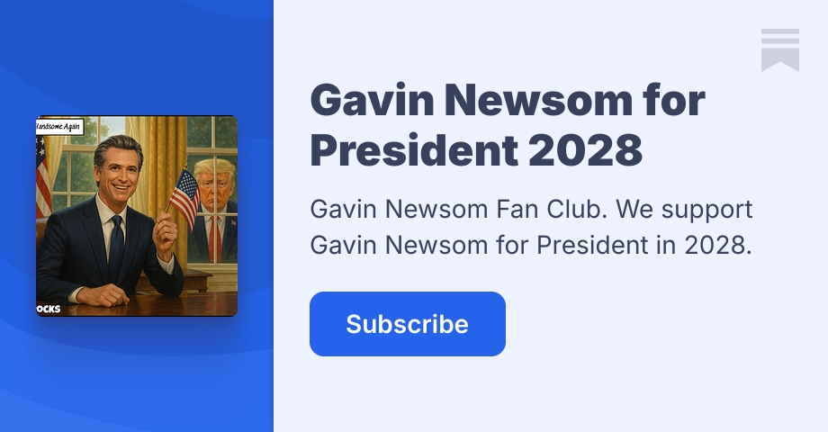 Gavin Newsom for President 2028 | Substack