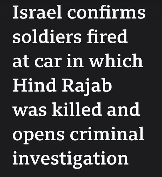 May be an image of text that says 'Israel confirms soldiers fired at car in which Hind Rajab was killed and opens criminal investigation'