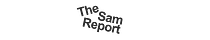 The Sam Report