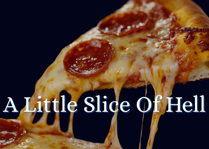 A Little Slice of Hell