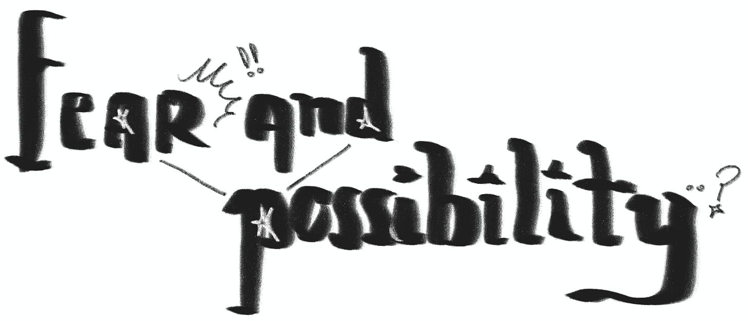 fear and possibility