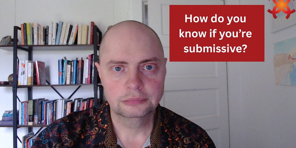 Subbissive How do you know if you're submissive
