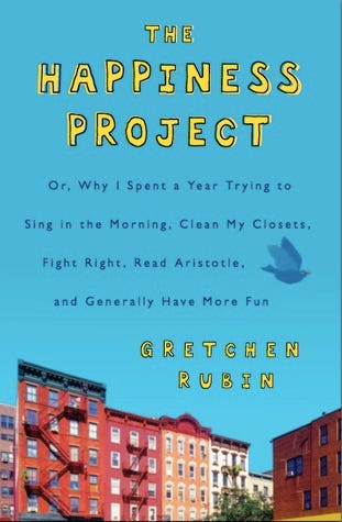 Happiness Project Happiness Project by Gretchen Rubin