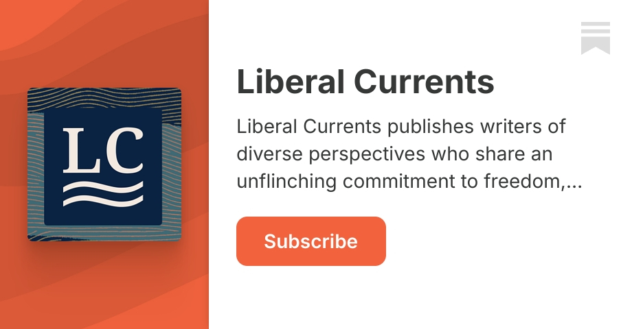 Liberal Currents | Substack