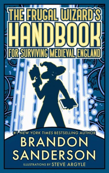 The Frugal Wizard's Handbook for Surviving Medieval England by Brandon Sanderson, Steve Argyle ... The Frugal Wizard's Handbook for Surviving Medieval England by Brandon Sanderson, Steve Argyle ...