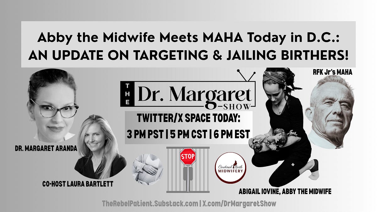 Abby the Midwife Meets MAHA Today in D.C.:
AN UPDATE ON TARGETING & JAILING BIRTHERS!