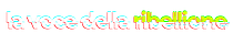 La Voce della Ribellione™