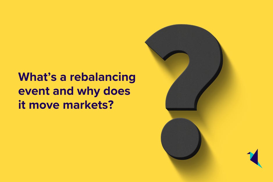 What’s a rebalancing event and why does it move markets?