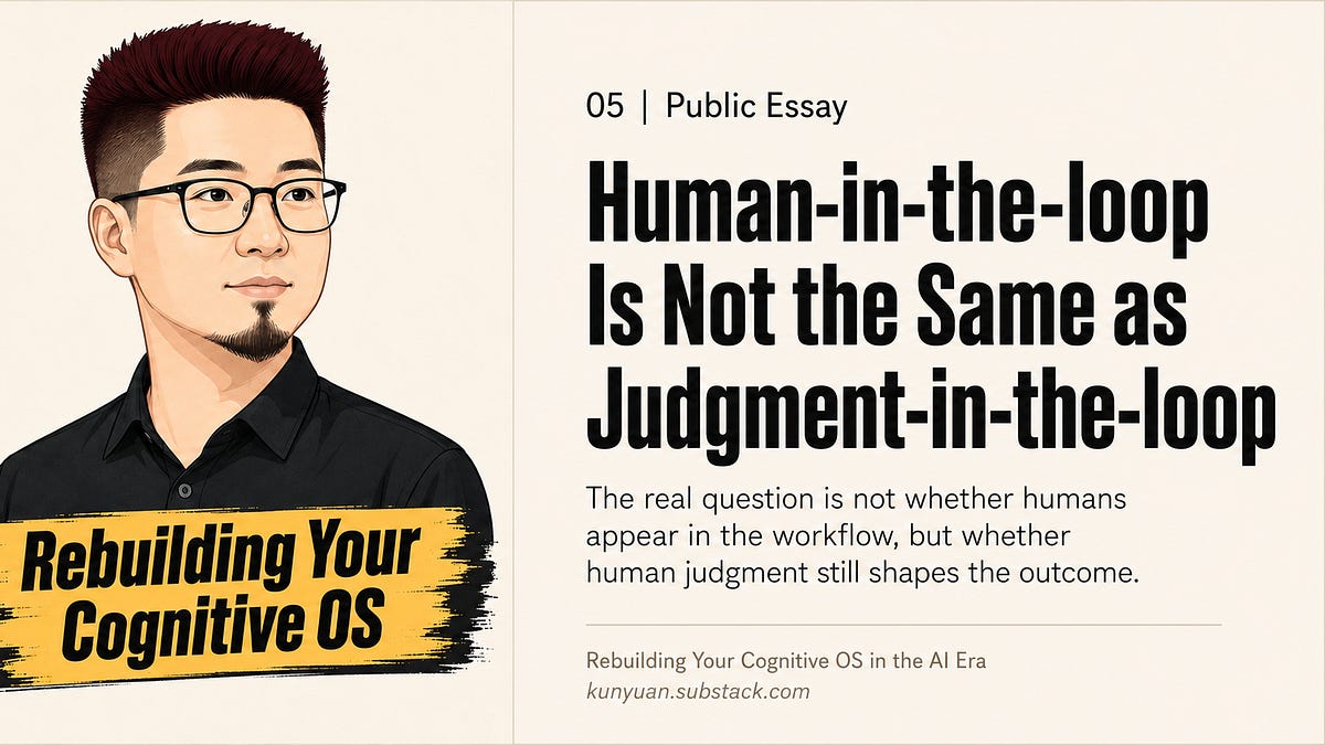 Human-in-the-Loop Is Not the Same as Judgment-in-the-Loop