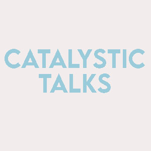 Catalystic Talks