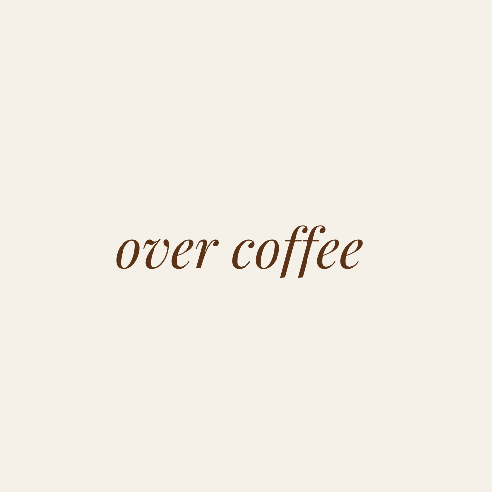 Over Coffee