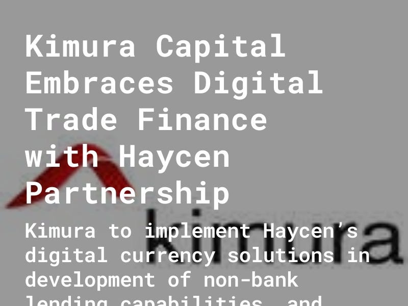 Kimura Capital signs cooperation agreement to use Haycen's stablecoins for trade finance