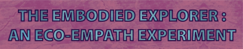The Embodied Explorer : An Eco-Empath Experiment