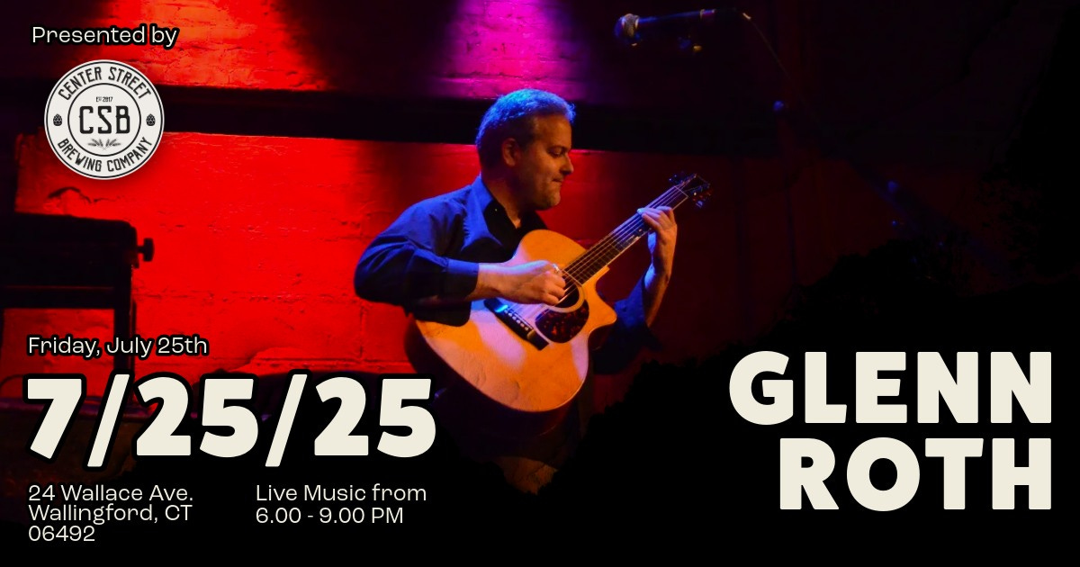 May be an image of ‎1 person, guitar and ‎text that says '‎Presented by PENTER STRET CSB BIREVING VING علالاد COMPAN Friday, Friday,July25th July 25th 7/25/25 24 Wallace Ave. Live iveMusicfron Music from Wallingford gford, CT Walling 6.00-9.00PM 6.00 9.00 PM 06492 GLENN ROTH‎'‎‎