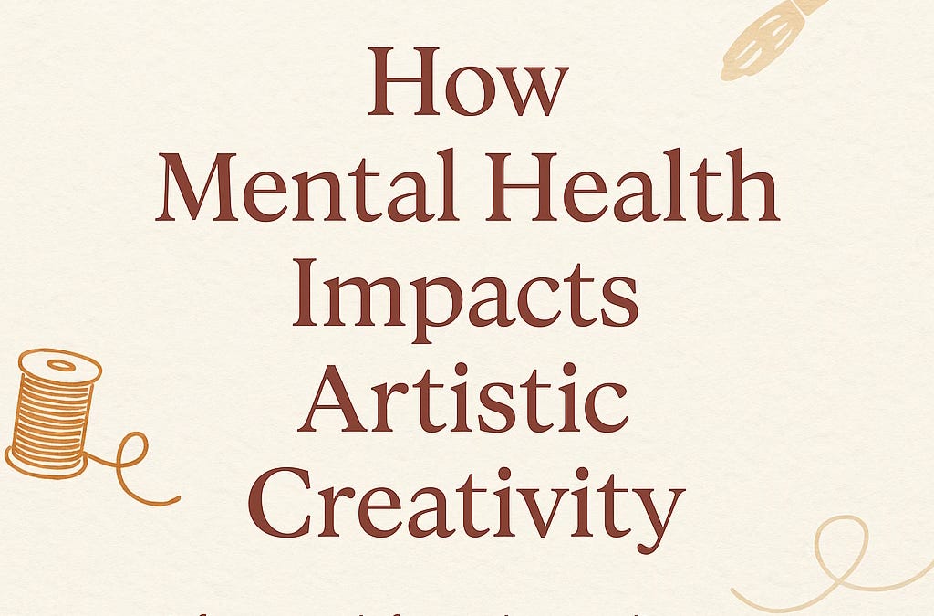 How Mental Health Impacts Artistic Creativity: A Framework for