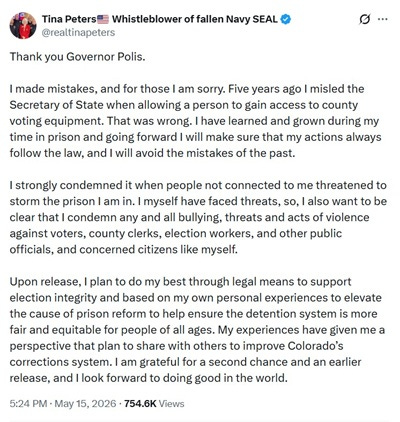 Thank you Governor Polis. I made mistakes, and for those I am sorry. Five years ago I misled the Secretary of State when allowing a person to gain access to county voting equipment. That was wrong. I have learned and grown during my time in prison and going forward I will make sure that my actions always follow the law, and I will avoid the mistakes of the past. I strongly condemned it when people not connected to me threatened to storm the prison I am in. I myself have faced threats, so, I also want to be clear that I condemn any and all bullying, threats and acts of violence against voters, county clerks, election workers, and other public officials, and concerned citizens like myself. Upon release, I plan to do my best through legal means to support election integrity and based on my own personal experiences to elevate the cause of prison reform to help ensure the detention system is more fair and equitable for people of all ages. My experiences have given me a perspective that plan to share with others to improve Colorado’s corrections system. I am grateful for a second chance and an earlier release, and I look forward to doing good in the world. Thank you Governor Polis. I made mistakes, and for those I am sorry. Five years ago I misled the Secretary of State when allowing a person to gain access to county voting equipment. That was wrong. I have learned and grown during my time in prison and going forward I will make sure that my actions always follow the law, and I will avoid the mistakes of the past. I strongly condemned it when people not connected to me threatened to storm the prison I am in. I myself have faced threats, so, I also want to be clear that I condemn any and all bullying, threats and acts of violence against voters, county clerks, election workers, and other public officials, and concerned citizens like myself. Upon release, I plan to do my best through legal means to support election integrity and based on my own personal experiences to elevate the cause of prison reform to help ensure the detention system is more fair and equitable for people of all ages. My experiences have given me a perspective that plan to share with others to improve Colorado’s corrections system. I am grateful for a second chance and an earlier release, and I look forward to doing good in the world.
