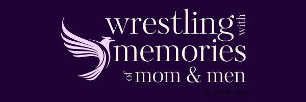 Wrestling with Memories of Mom & Men