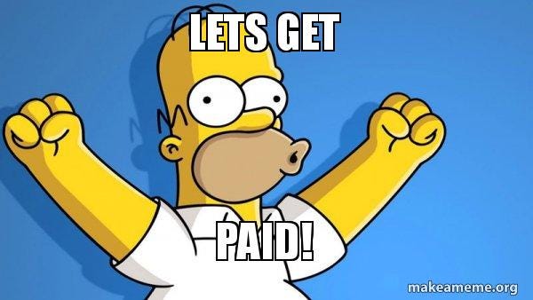 Lets Get Paid! - Happy Homer Meme Generator