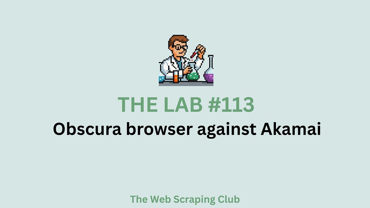 THE LAB #113: Obscura browser against Akamai