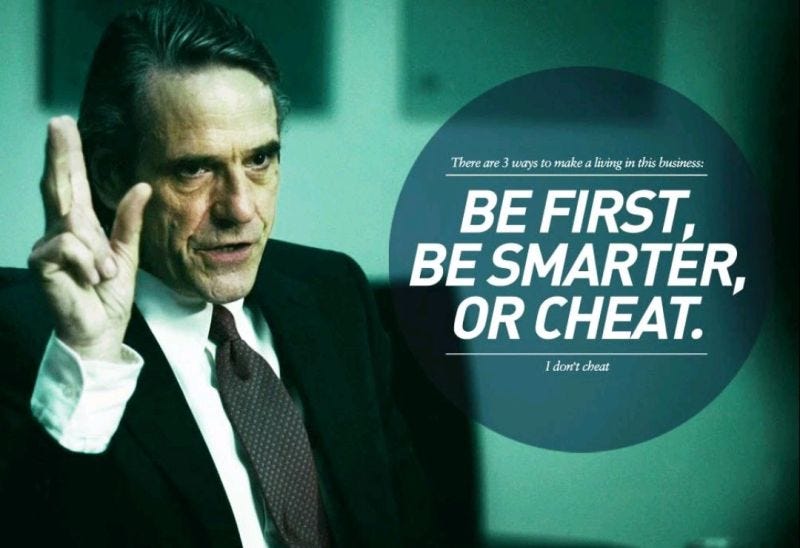 Risk Management Strategy - Be First "There are 3 ways to make a living in  this business. Be first, be smarter or cheat. It sure is a hell of a lot  easier