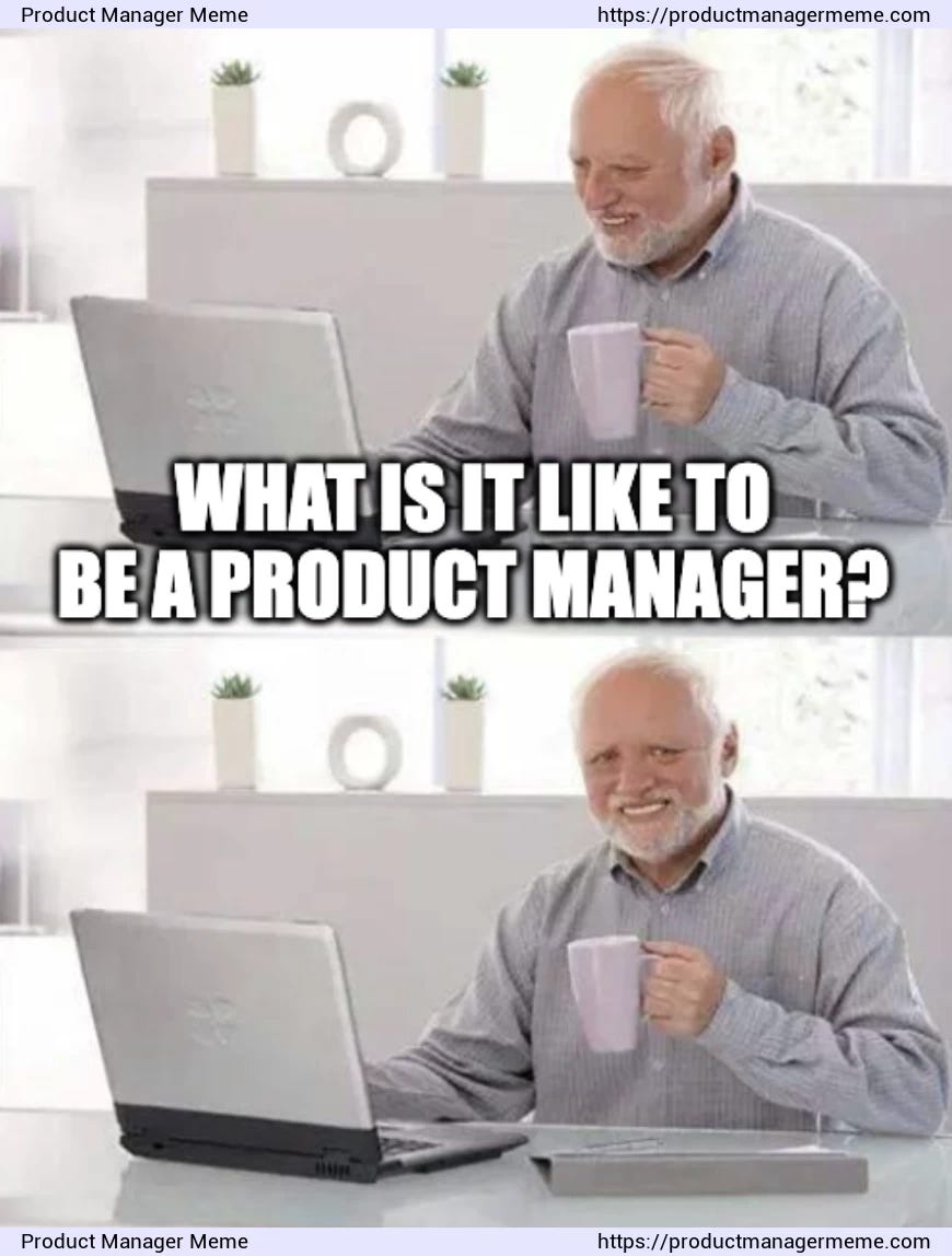 What is it like to be a product manager? - Product Manager Memes What is it like to be a product manager? - Product Manager Memes