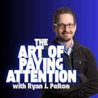 The Art of Paying Attention