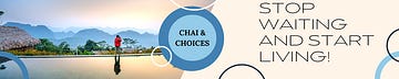 Chai & Choices