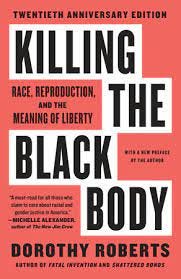 Killing the Black Body by Dorothy Roberts: 9780679758693 |  PenguinRandomHouse.com: Books