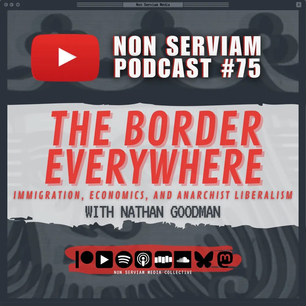 Non Serviam Podcast #75 - The Border Everywhere with Nathan Goodman of the Mercatus Center and Center for a Stateless Society Non Serviam Podcast #75 - The Border Everywhere with Nathan Goodman of the Mercatus Center and Center for a Stateless Society