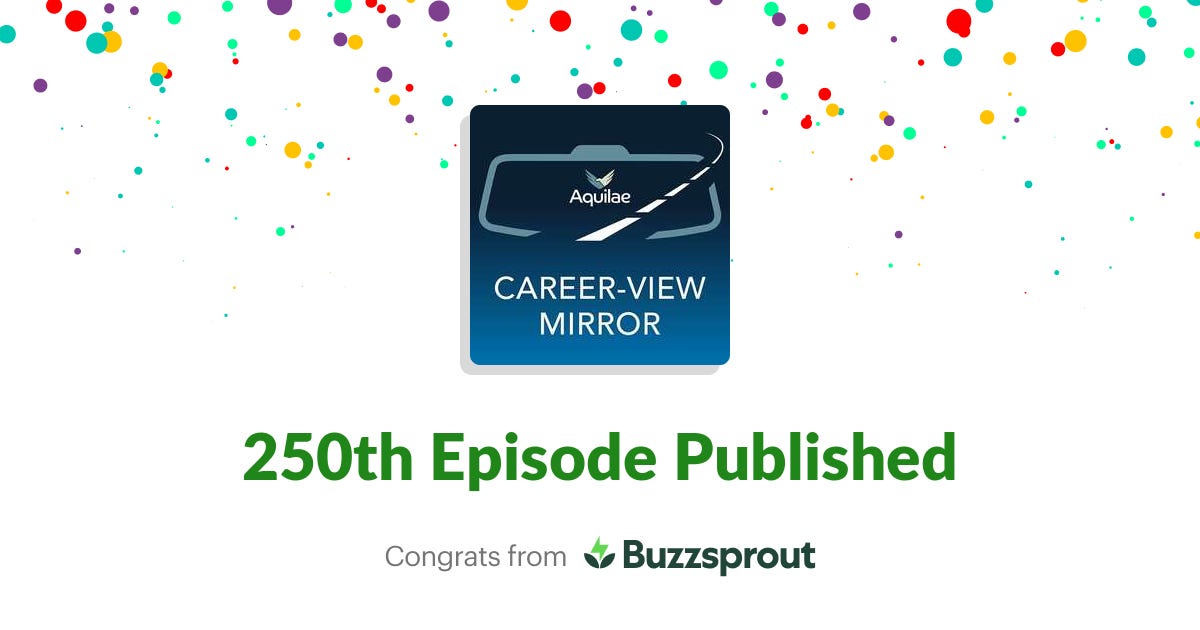 Celebratory graphic from Buzzsprout featuring the CAREER-VIEW MIRROR podcast artwork surrounded by confetti. The text reads “250th Episode Published — Congrats from Buzzsprout.” Celebratory graphic from Buzzsprout featuring the CAREER-VIEW MIRROR podcast artwork surrounded by confetti. The text reads “250th Episode Published — Congrats from Buzzsprout.”