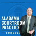 Logo for Alabama Courtroom Practice Podcast from Attorney Kyle Pierce