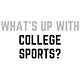 What's Up With College Sports?