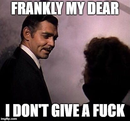 Don't give a fuck Don't give a fuck