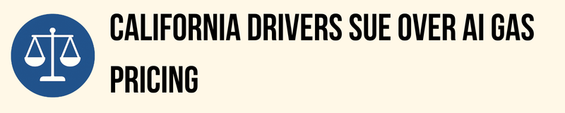 California Drivers Sue Over AI Gas Pricing California Drivers Sue Over AI Gas Pricing