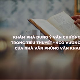 Khám phá dụng ý văn chương trong tiểu thuyết "Ngô Vương" của nhà văn Phùng Văn Khai