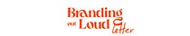 Branding Out Loud Letter