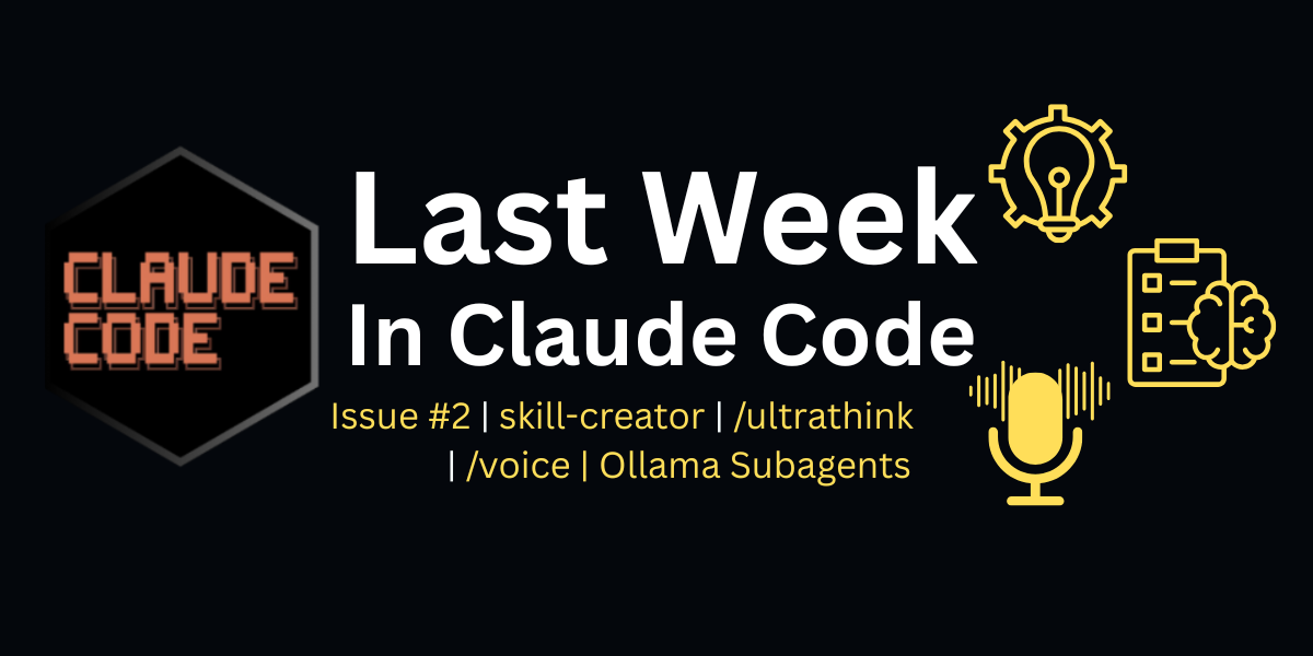 Last Week In Claude Code #2 — Skill-Creator, Ultrathink, /voice, Ollama ...