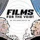 Films for the Void